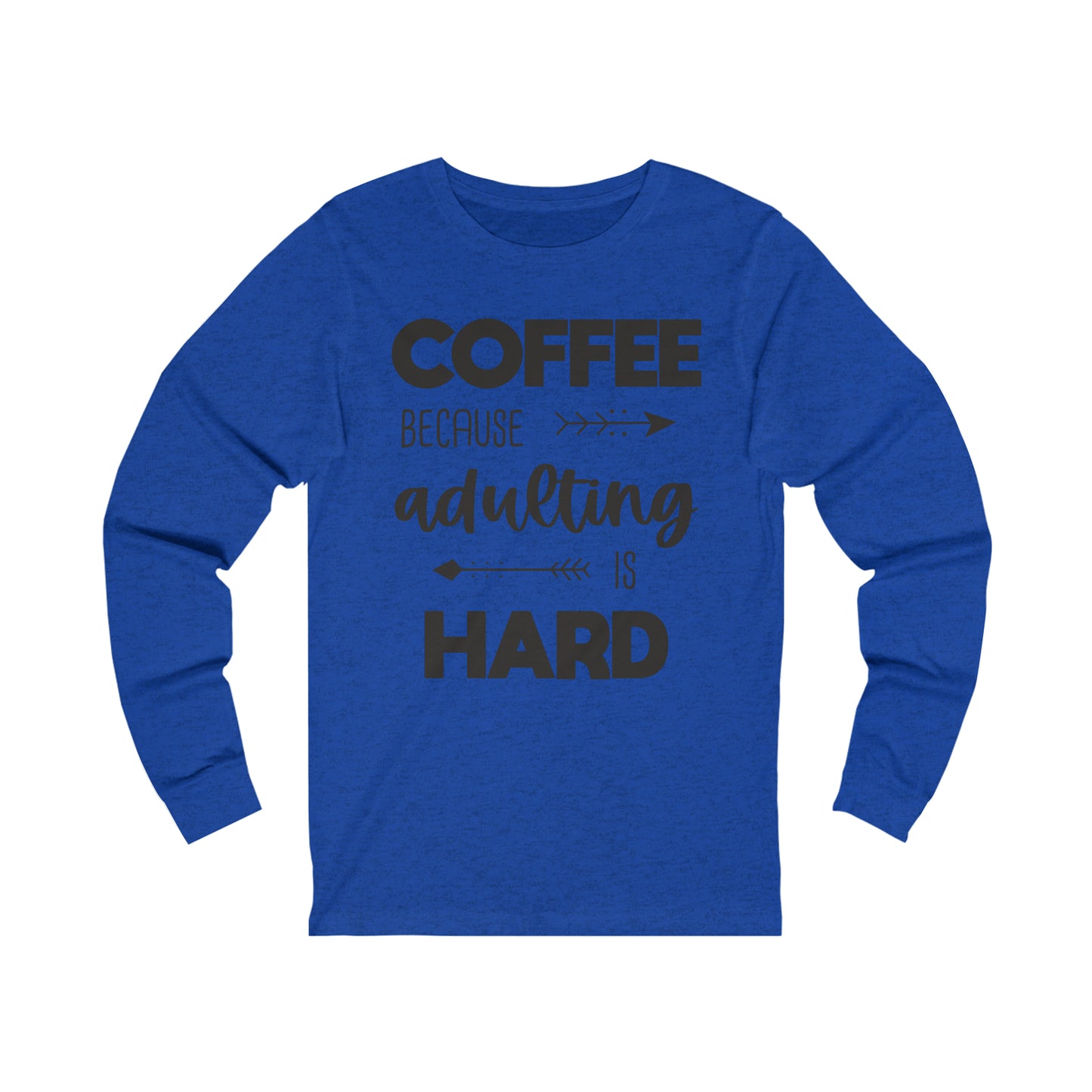 Coffee because Adulting is hard Long Sleeve Tshirt