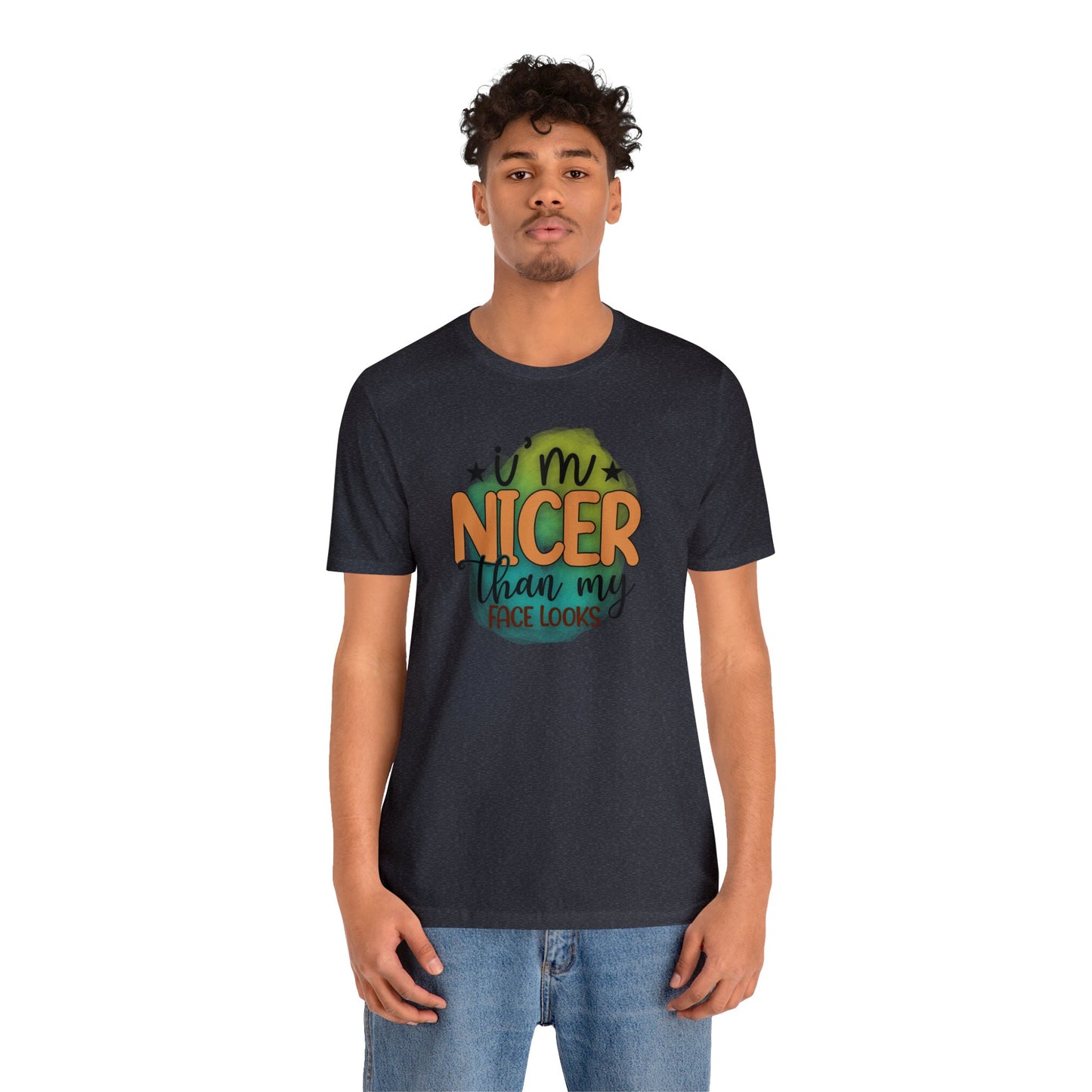 I'm nicer than my face looks short sleeve Tshirt