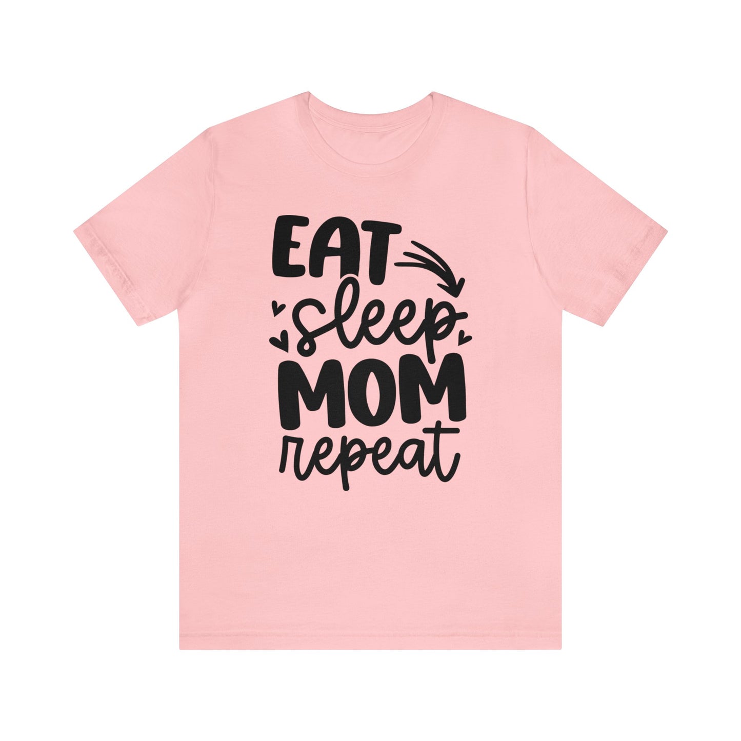 Eat, Sleep, Mom, Repeat short sleeve tshirt