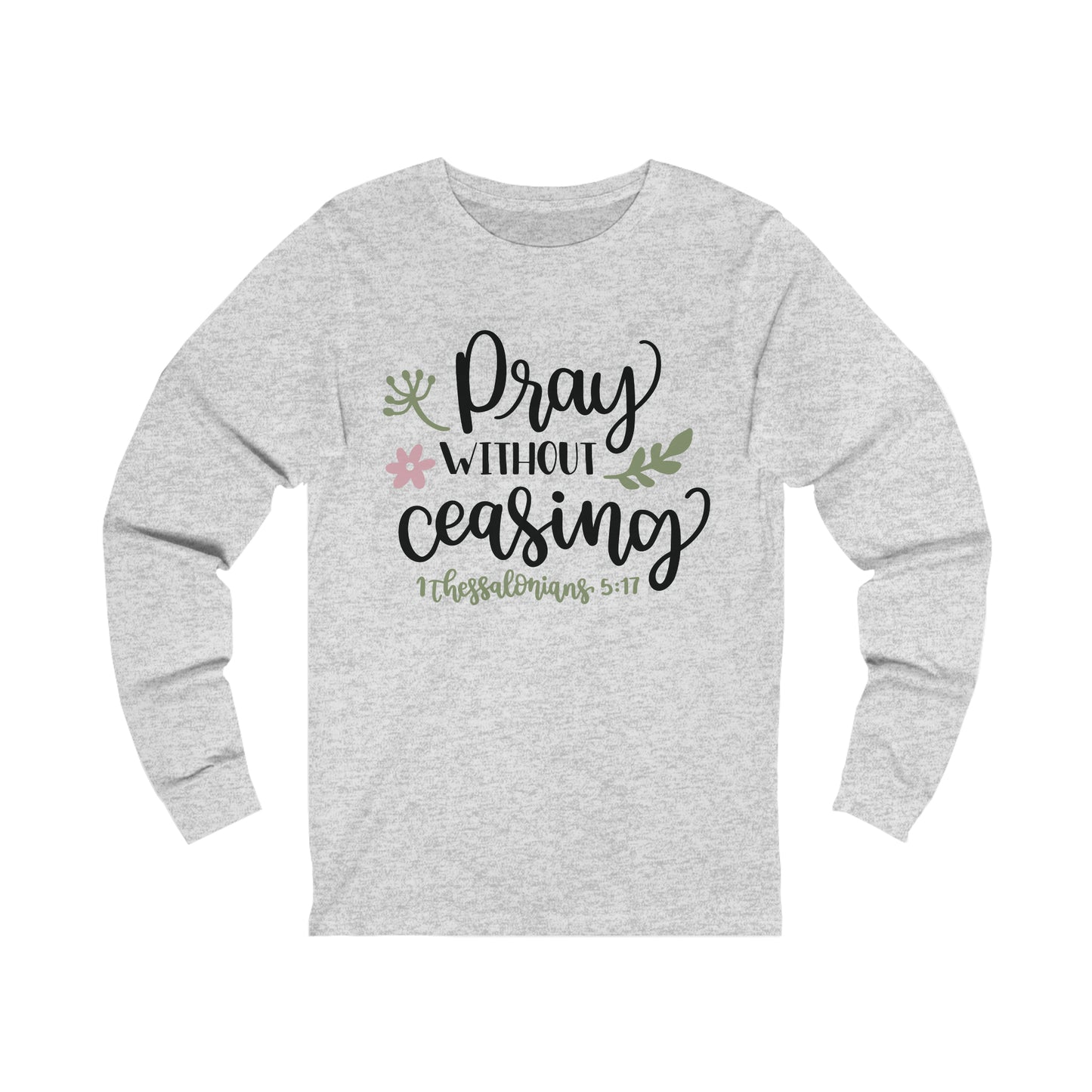 Pray Without Ceasing Long Sleeve Tshirt