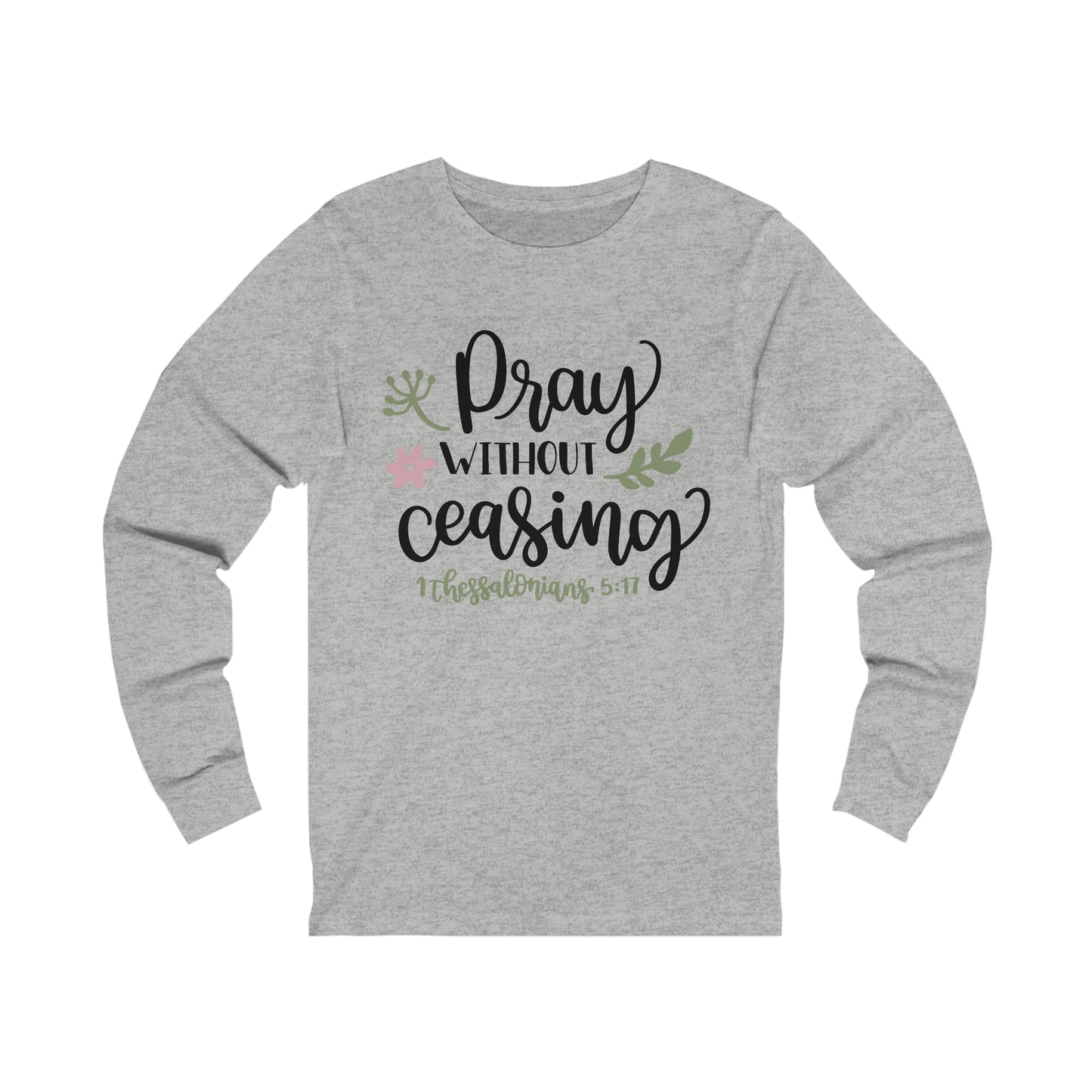 Pray Without Ceasing Long Sleeve Tshirt