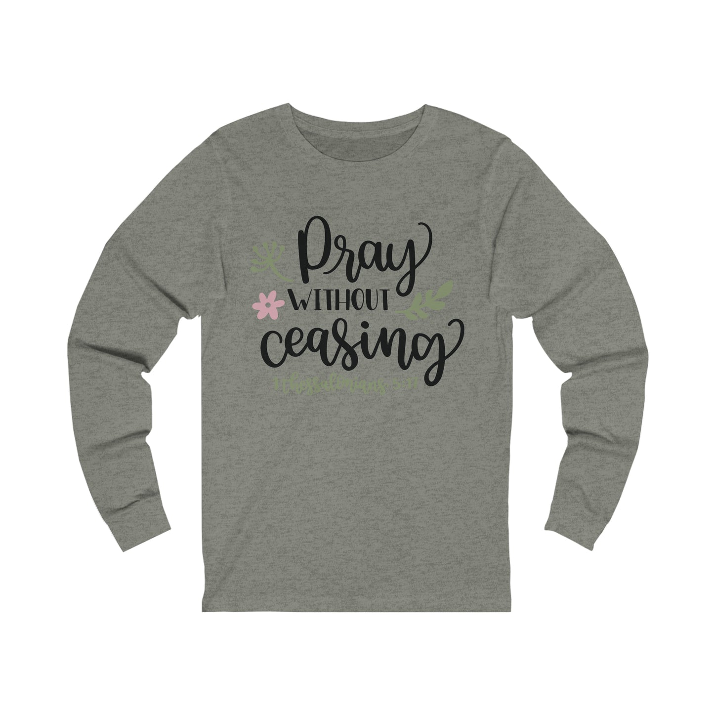 Pray Without Ceasing Long Sleeve Tshirt