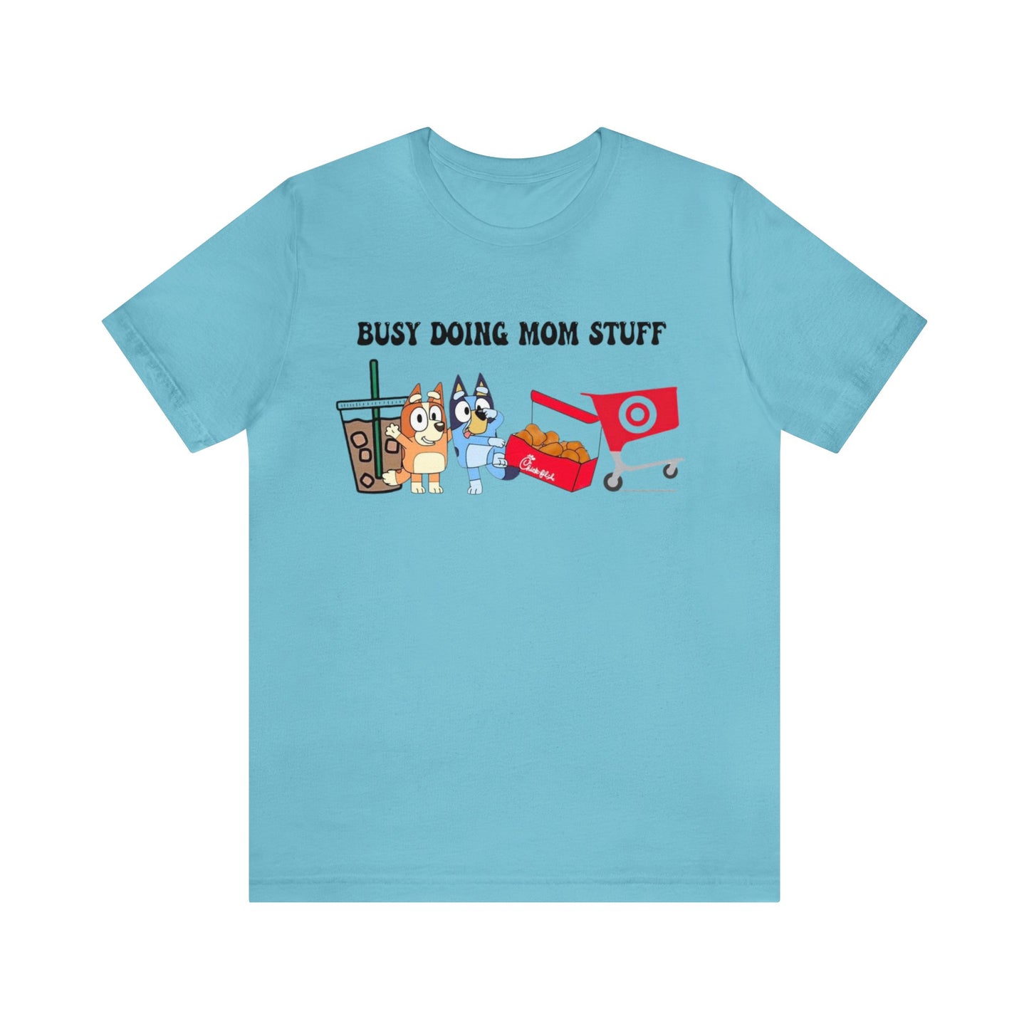 Busy Doing Mom Stuff Short Sleeve Tshirt