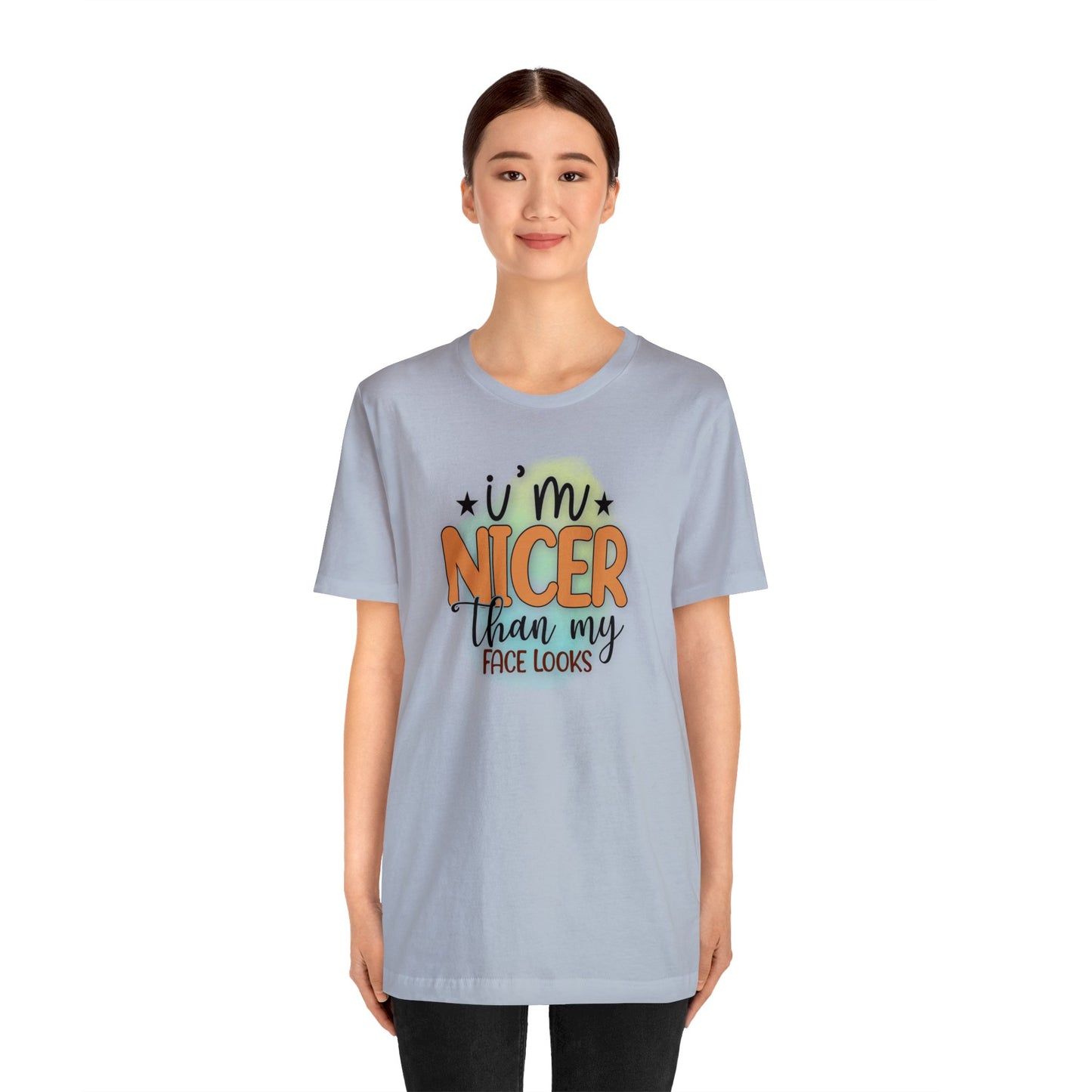 I'm nicer than my face looks short sleeve Tshirt