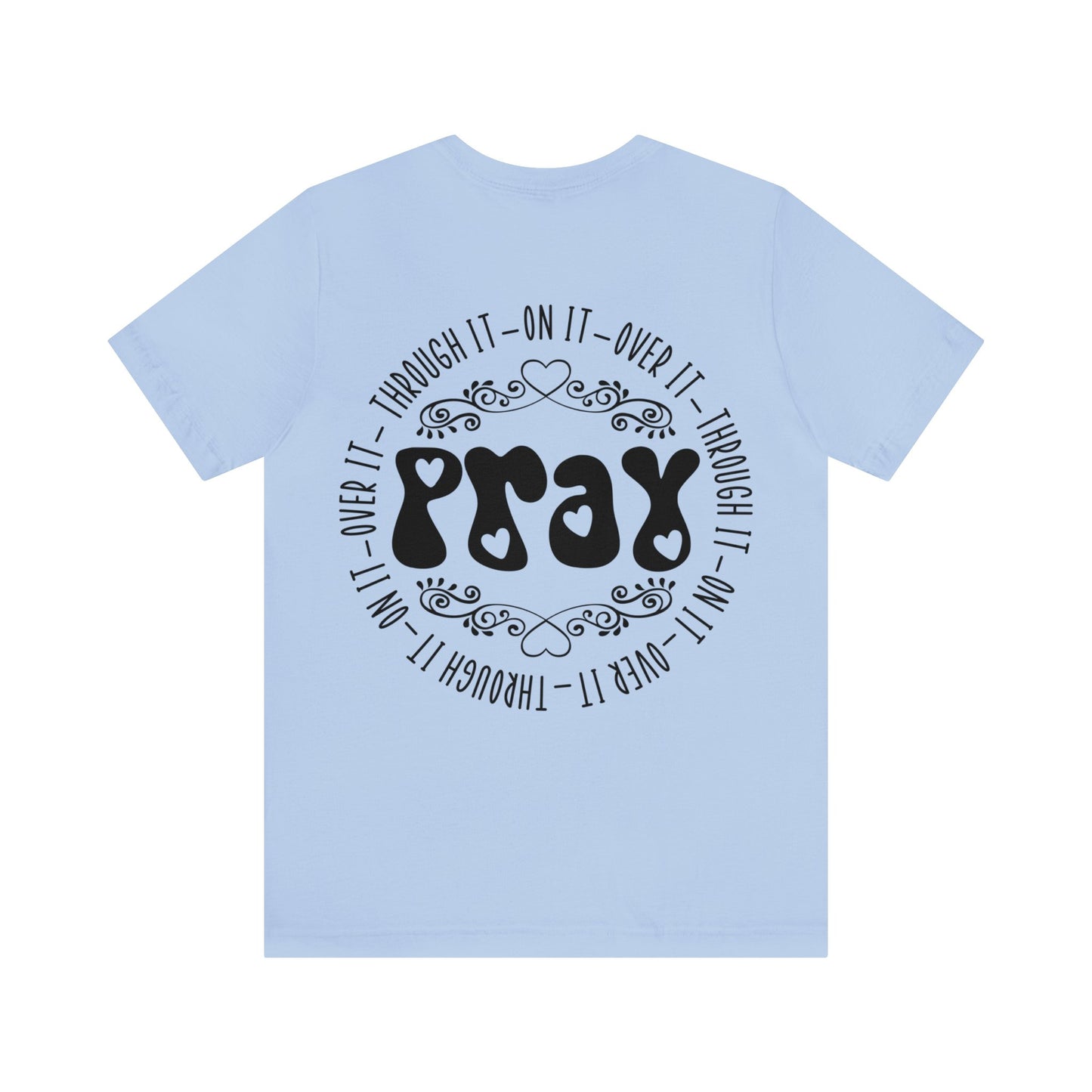 Faith Hope Love (front) Pray (back) Short Sleeve Tshirt