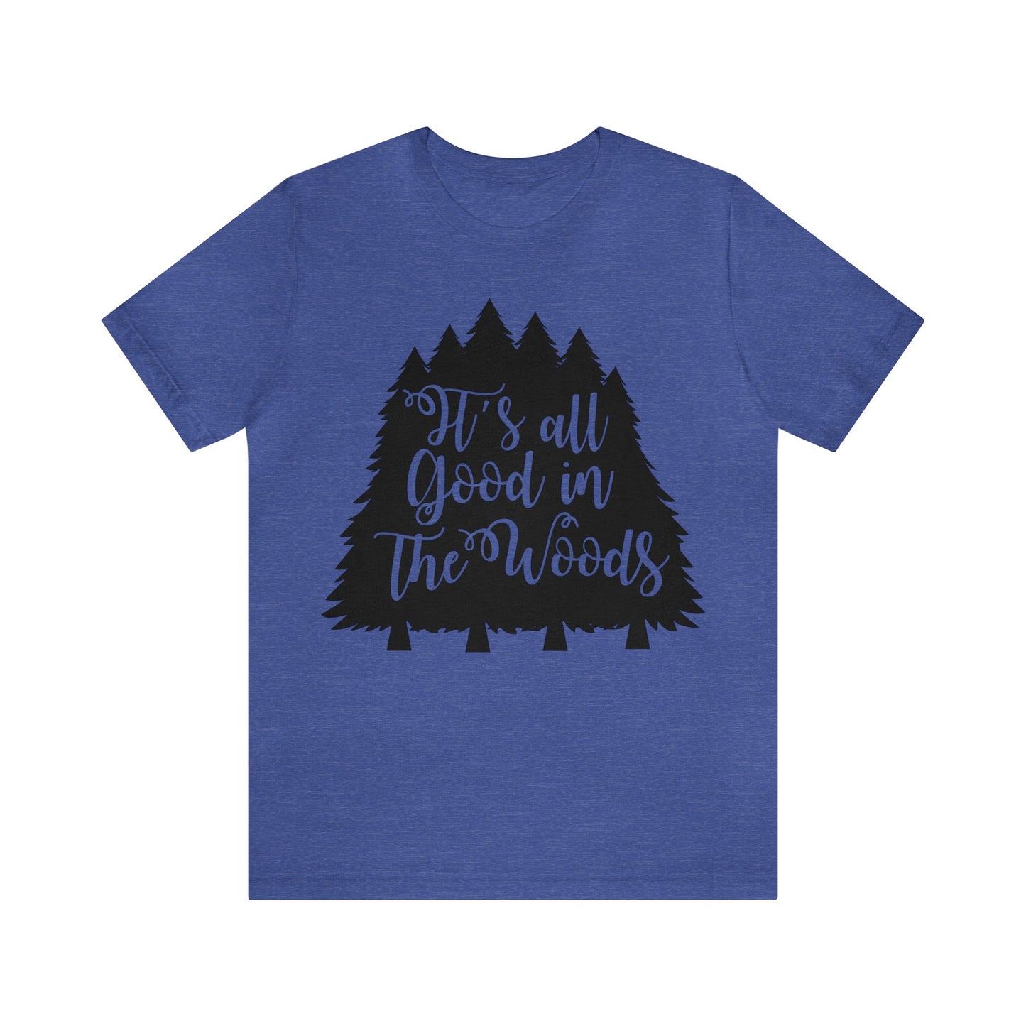 Its All Good in the Woods Short Sleeve Tshirt