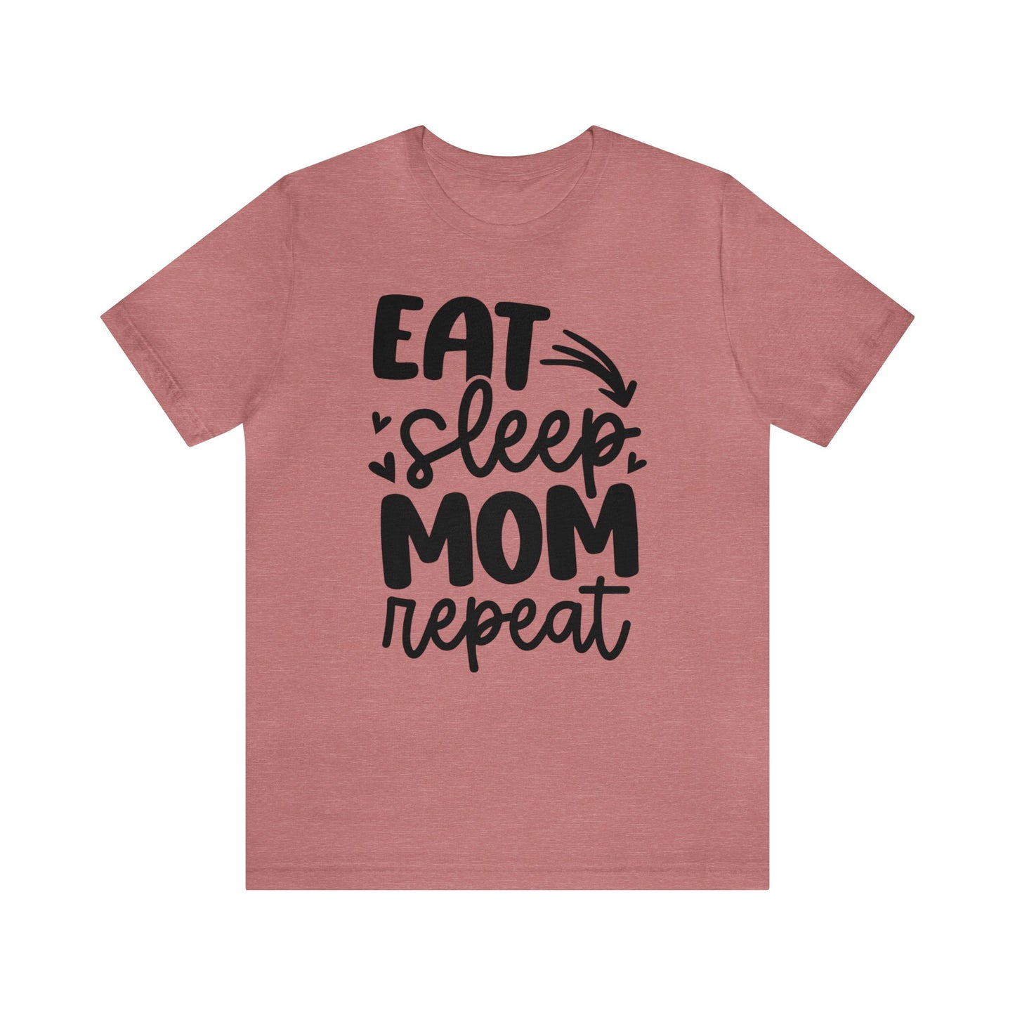 Eat, Sleep, Mom, Repeat short sleeve tshirt