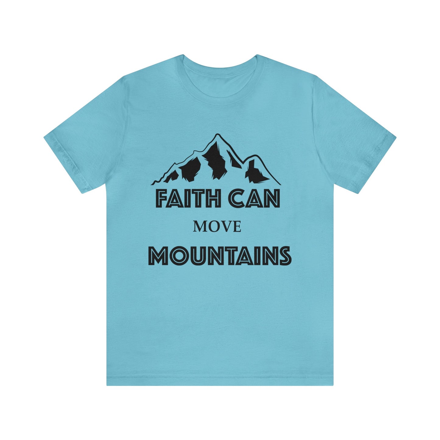 Faith can move mountains Short sleeve Tshirt