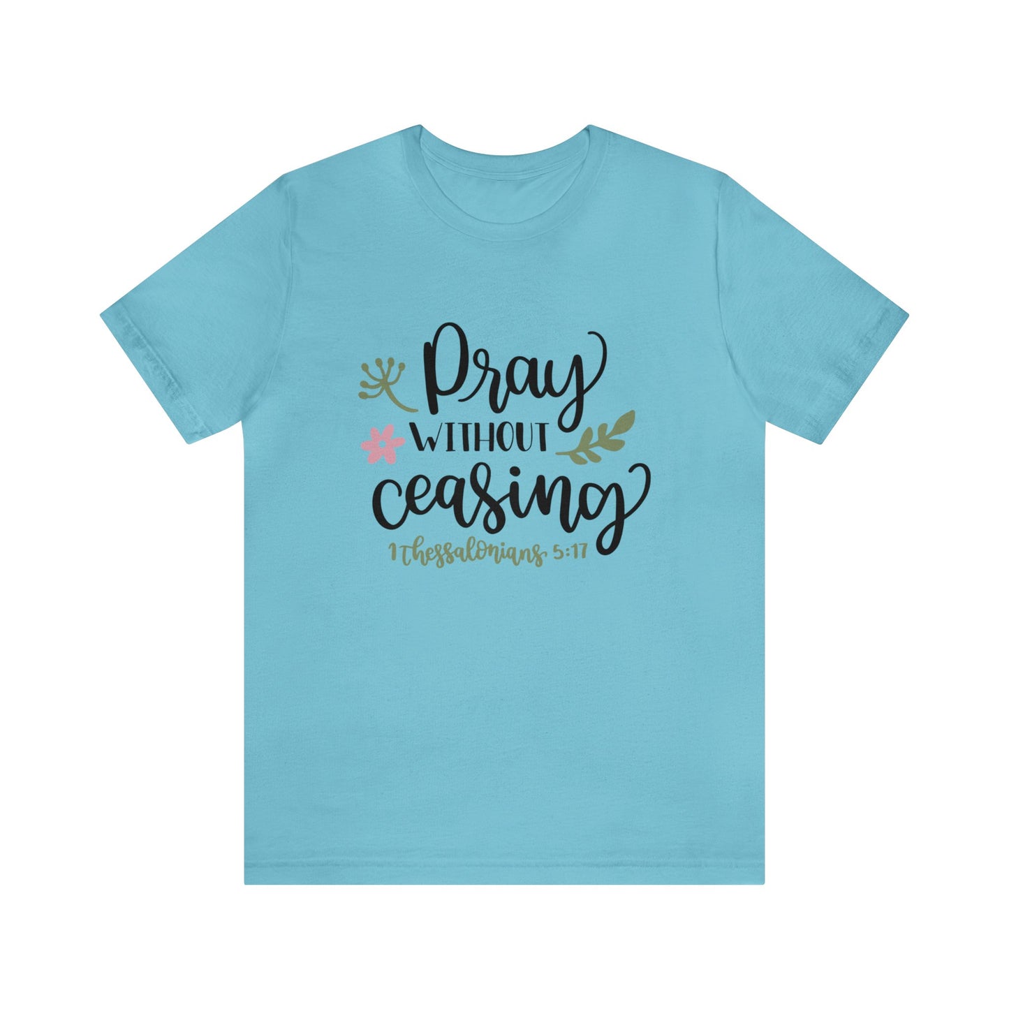 Pray Without Ceasing Short Sleeve Tshirt