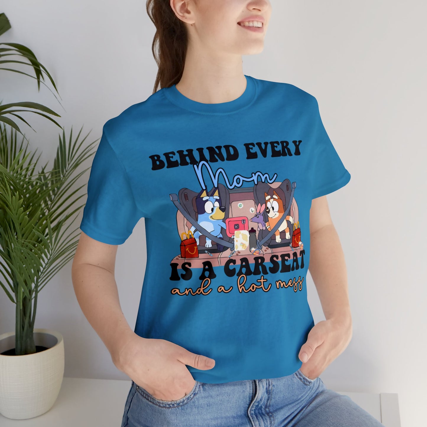 Behing Every Mom is a Car Seat and a Hot Mess Short Sleeve Tshirt