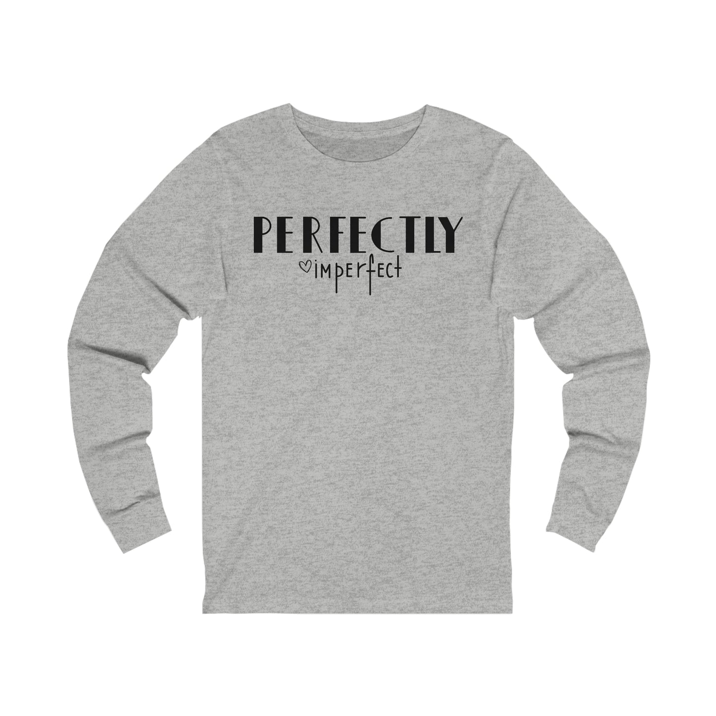 Perfectly imperfect Long sleeve Tshirt
