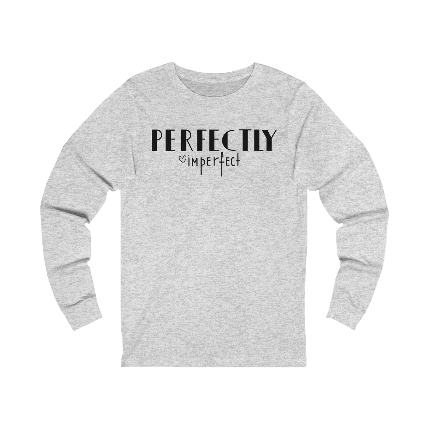 Perfectly imperfect Long sleeve Tshirt