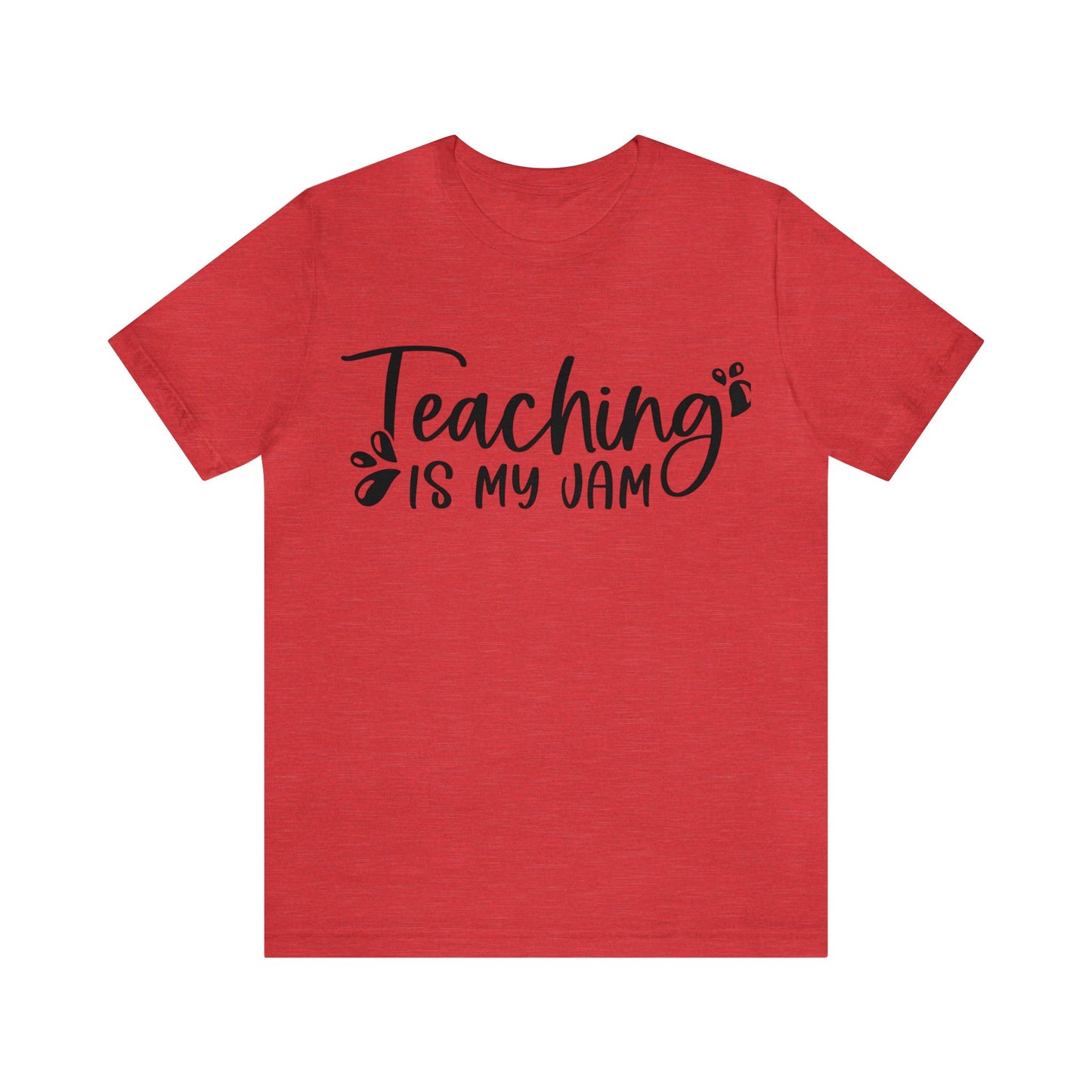 Teaching is my Jam short sleeve Tshirt