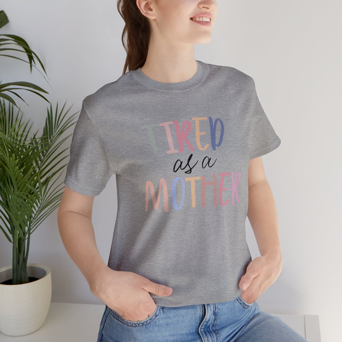 Tired as a Mother short sleeve tshirt