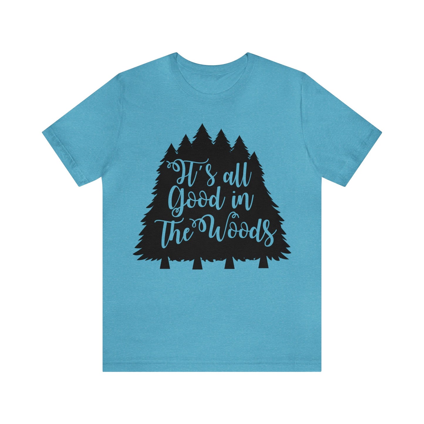 Its All Good in the Woods Short Sleeve Tshirt