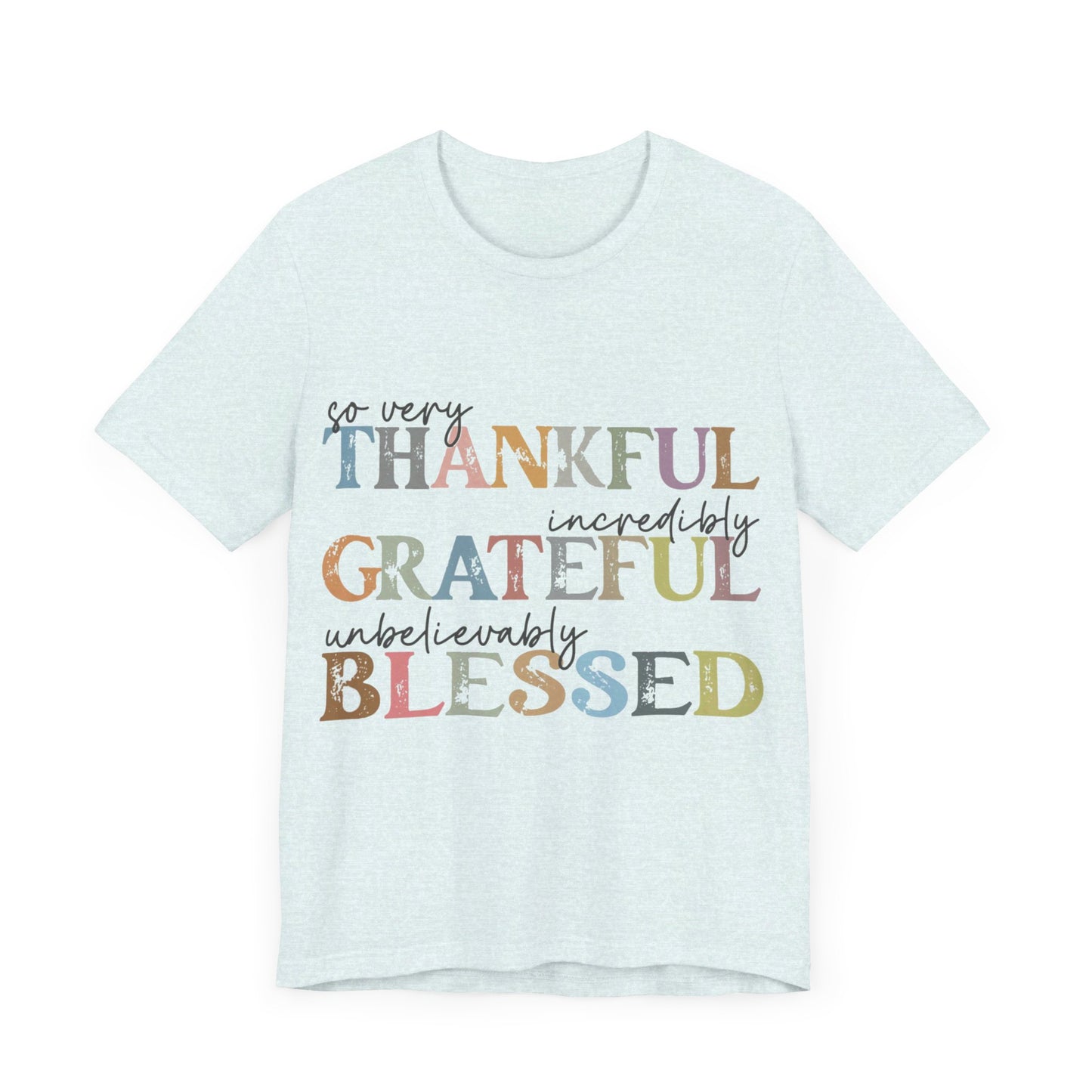 So very Thankful, Incredibly Grateful, Unbelievably Blessed Jersey Short Sleeve Tee