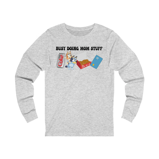 Busy Doing Mom Stuff Long Sleeve Tshirt