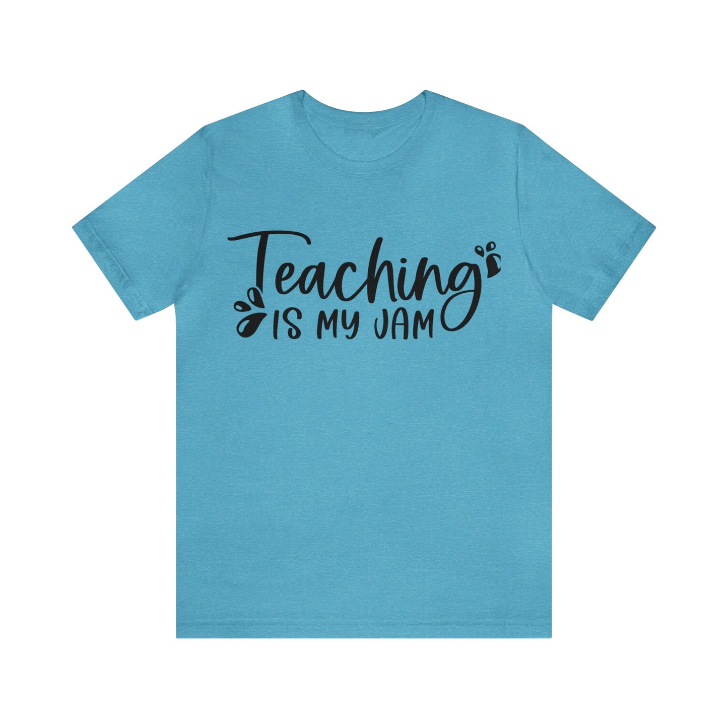 Teaching is my Jam short sleeve Tshirt
