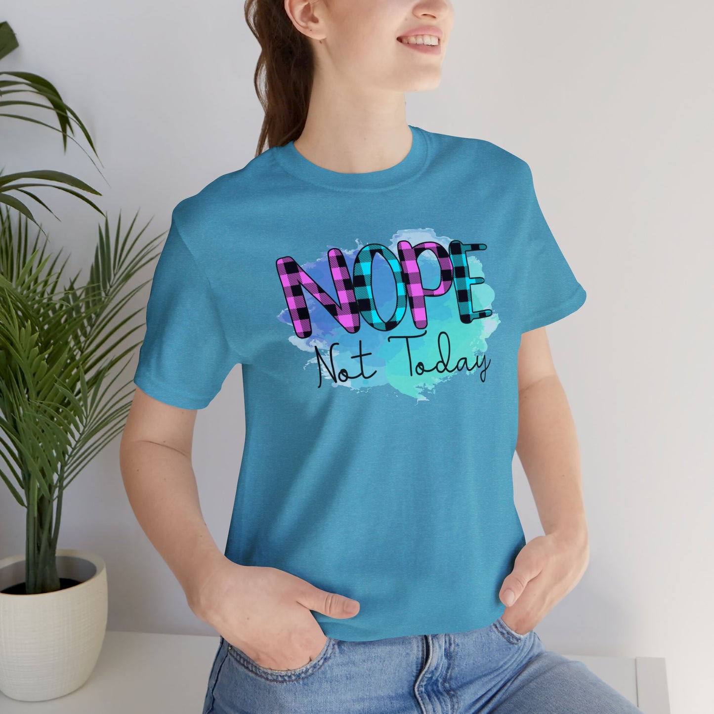 Nope not Today short sleeve Tshirt