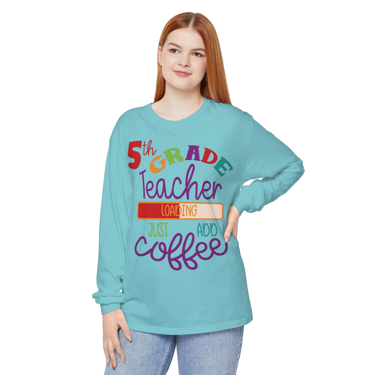 5th Grade Teacher Loading Just Add Coffee Long Sleeve T-Shirt