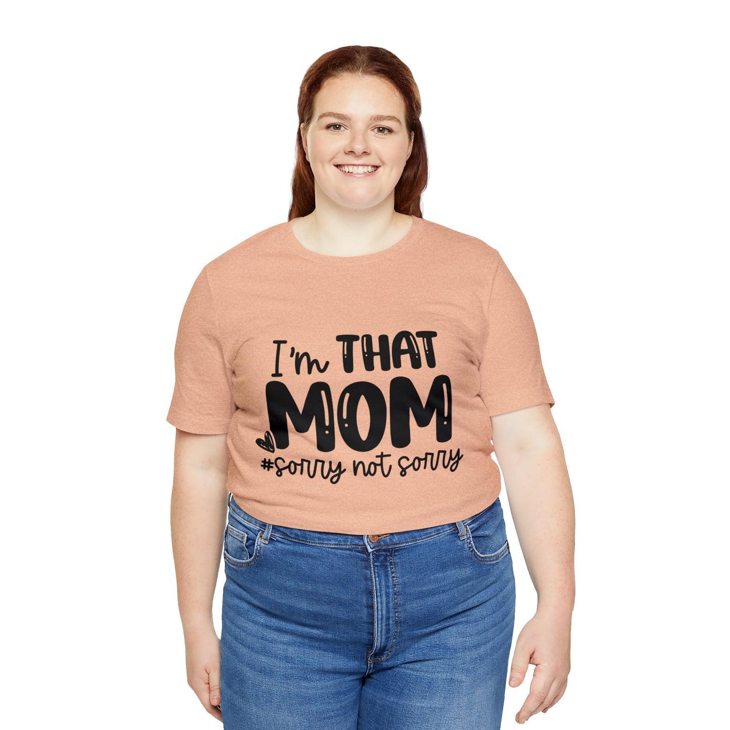 I'm That Mom #sorry not sorry short sleeve tshirt