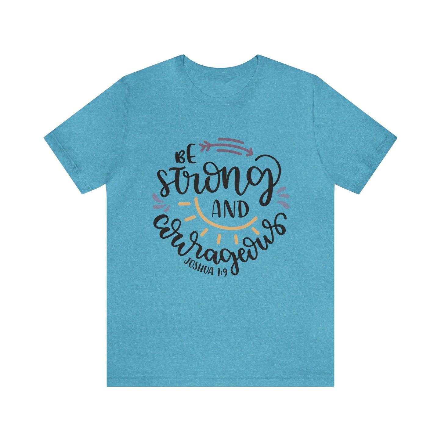 Be Strong & Courageous (front) You are enough (back) Short Sleeve Tshirt