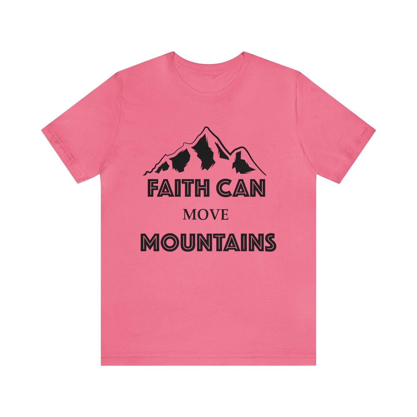 Faith can move mountains Short sleeve Tshirt
