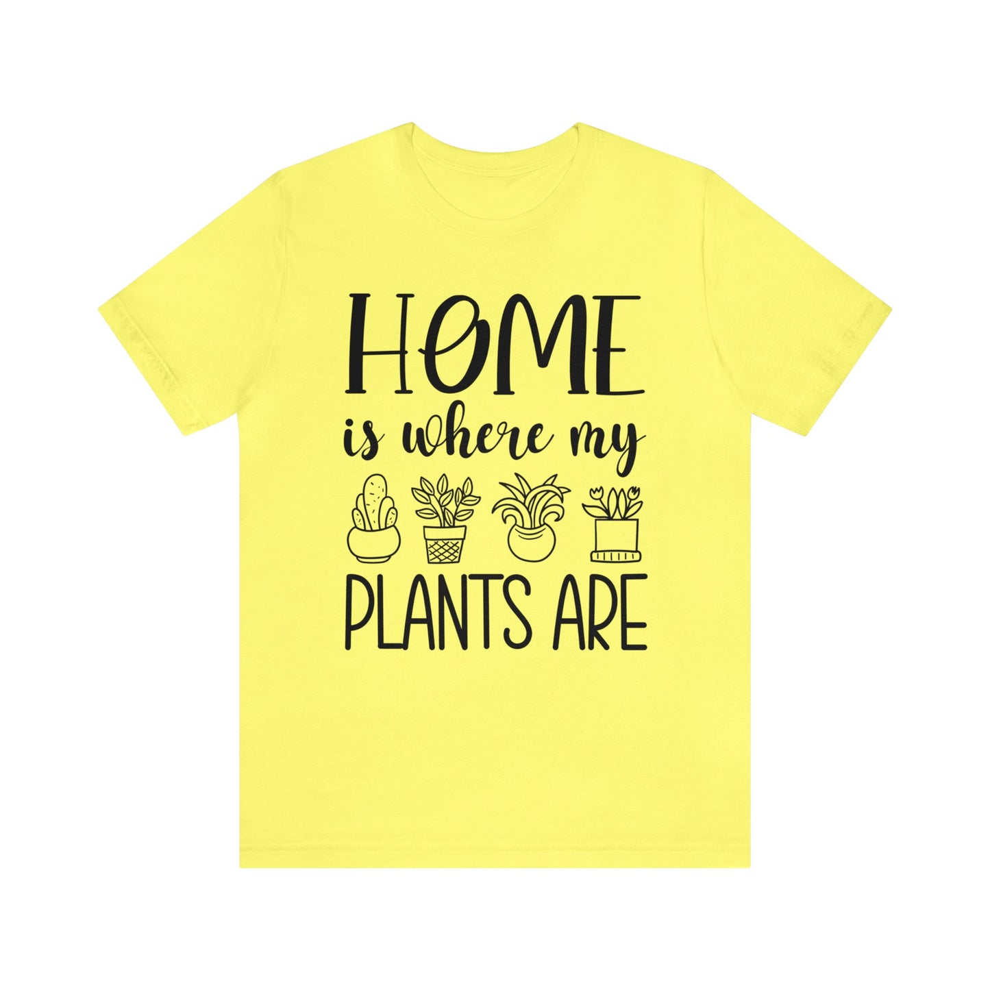Home is where my Plants Are Short Sleeve Tee
