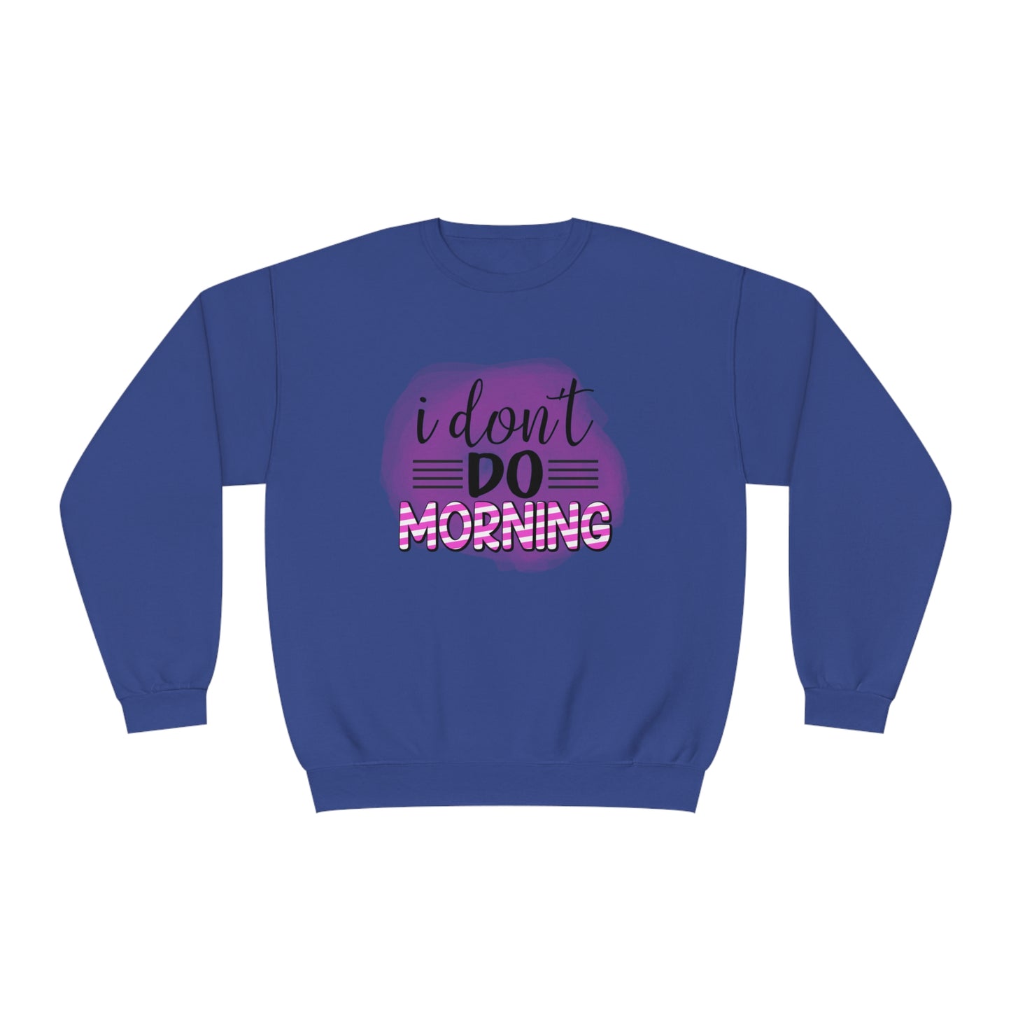 I Don't do Morning Crewneck Sweatshirt