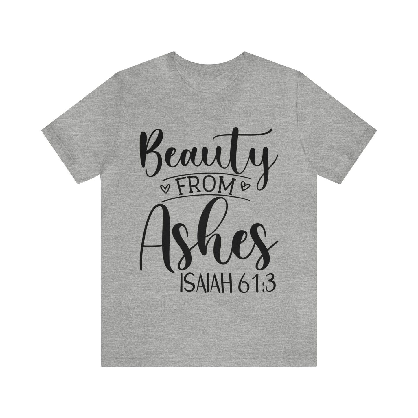 Beauty from Ashes (front) I am Enough (back) Short Sleeve Tshirt