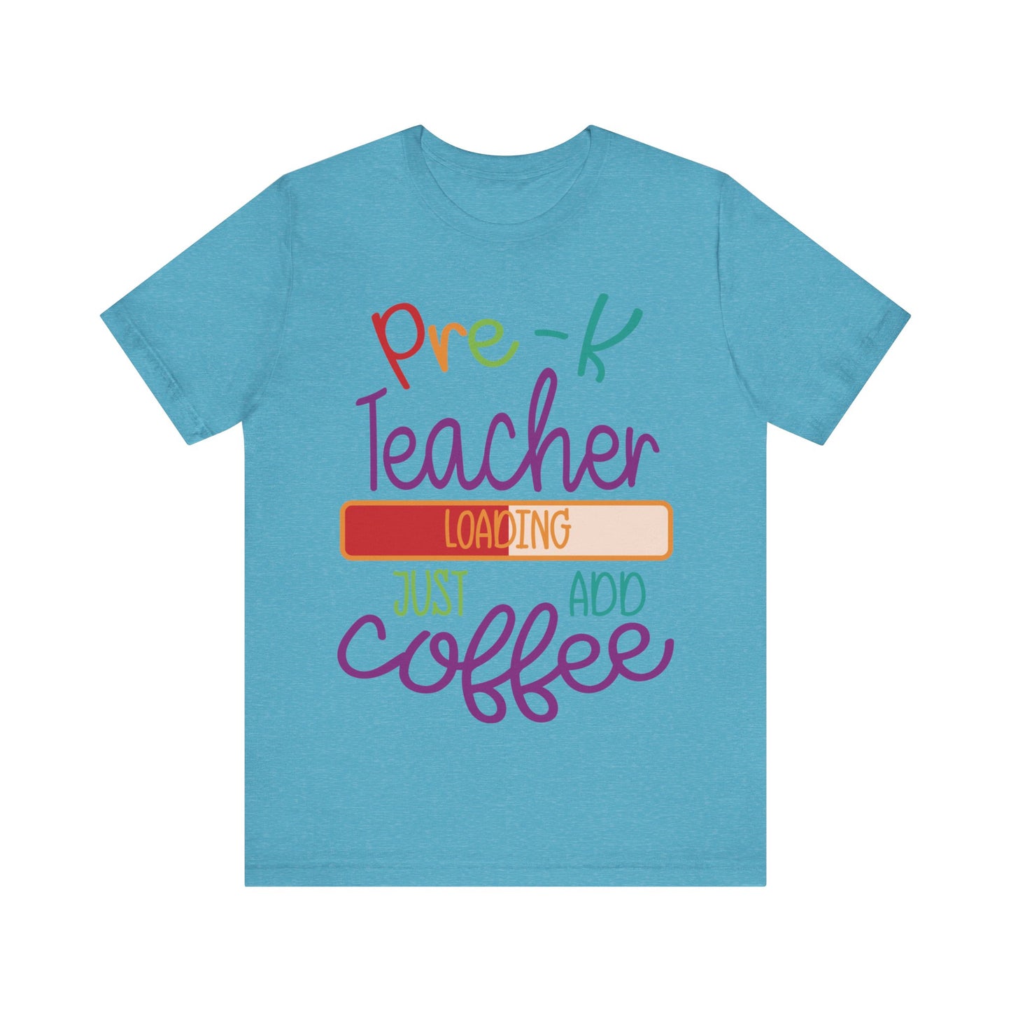 Pre-K Teacher Loading Just Add Coffee Jersey Short Sleeve Tee