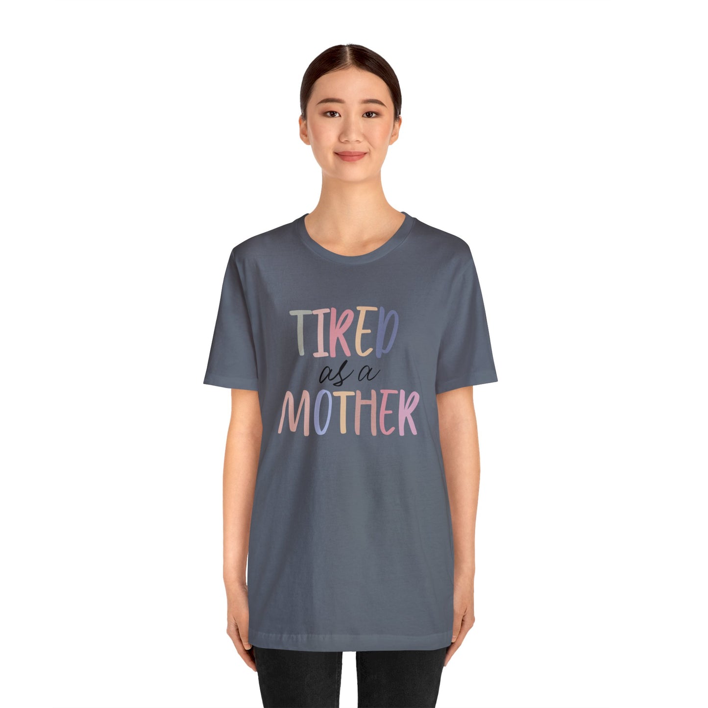 Tired as a Mother short sleeve tshirt