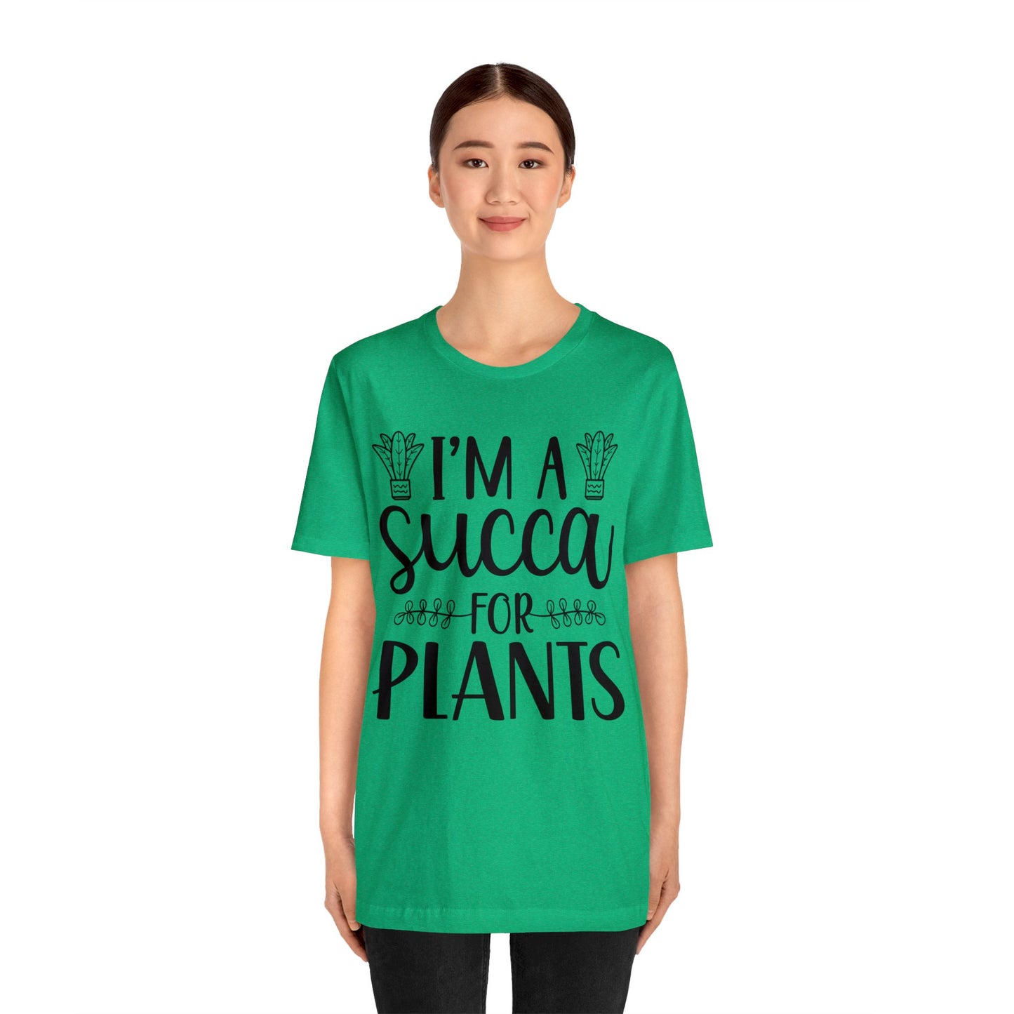 I'm A Succa for Plants Short Sleeve Tee