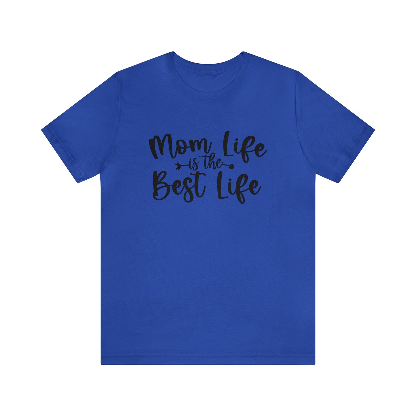 Mom Life is the Best Life short sleeve tshirt