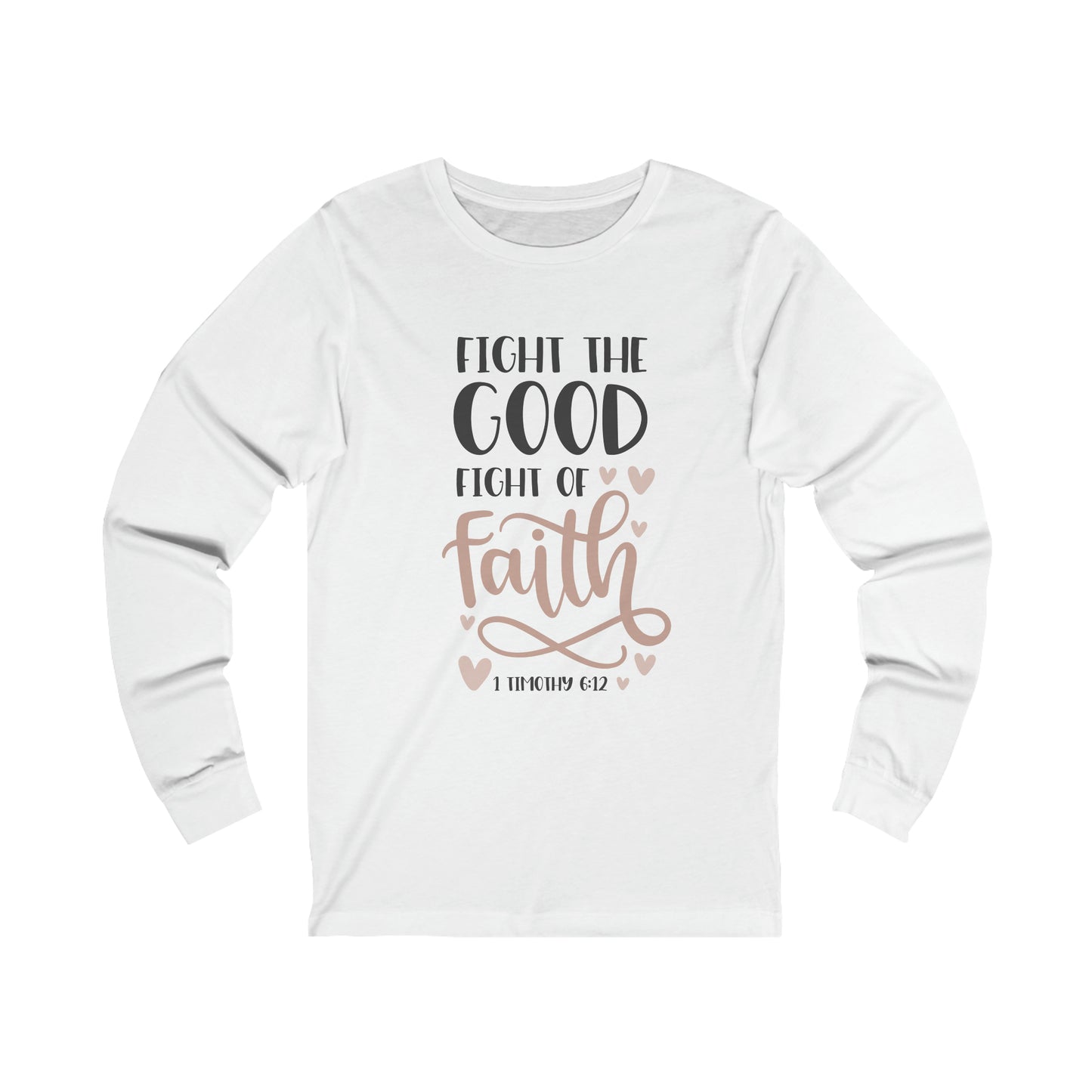 Fight the Good Fight of Faith Long Sleeve Tshirt