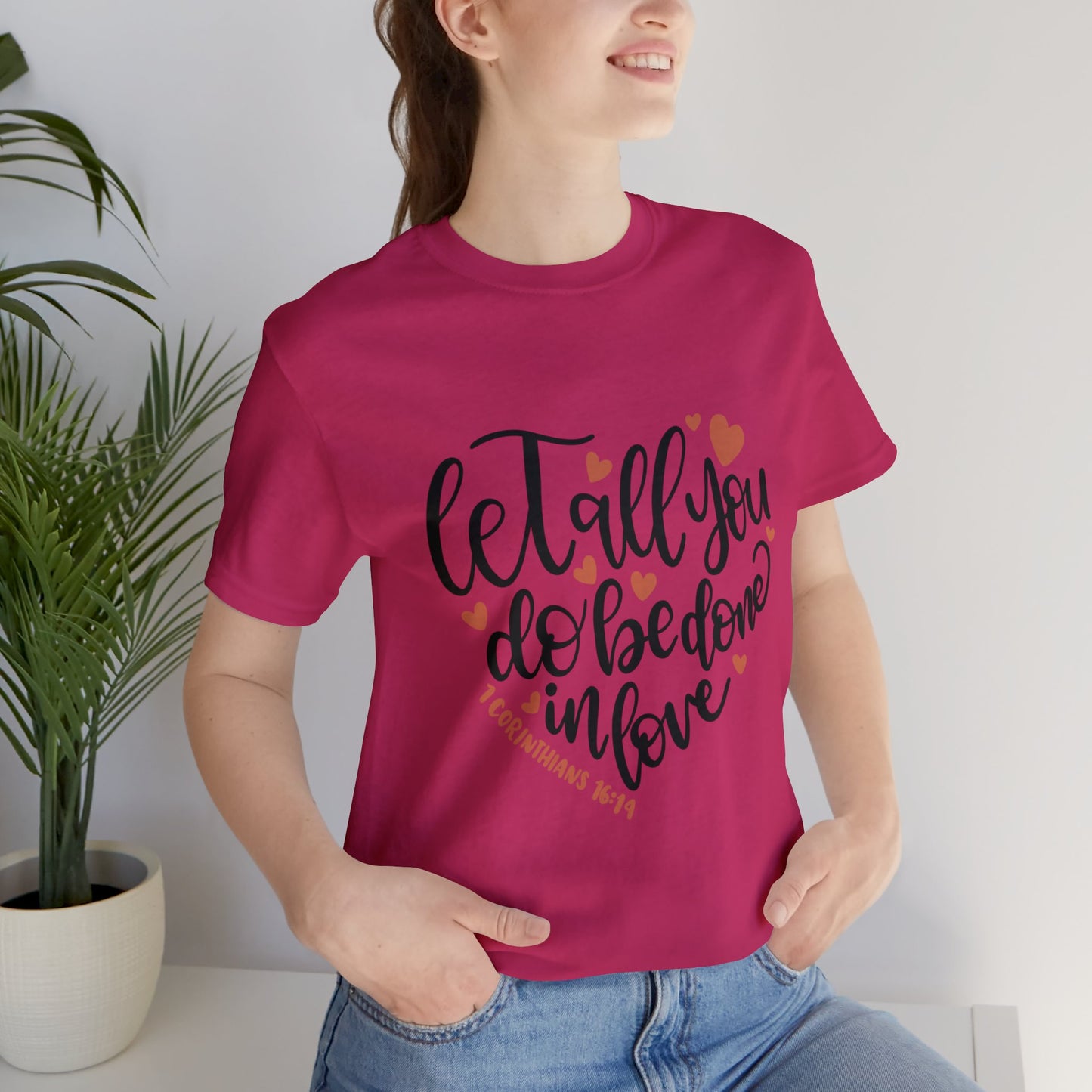 Let all you do be done in love Short Sleeve Tshirt