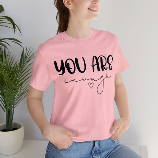 You are enough Short sleeve Tshirt
