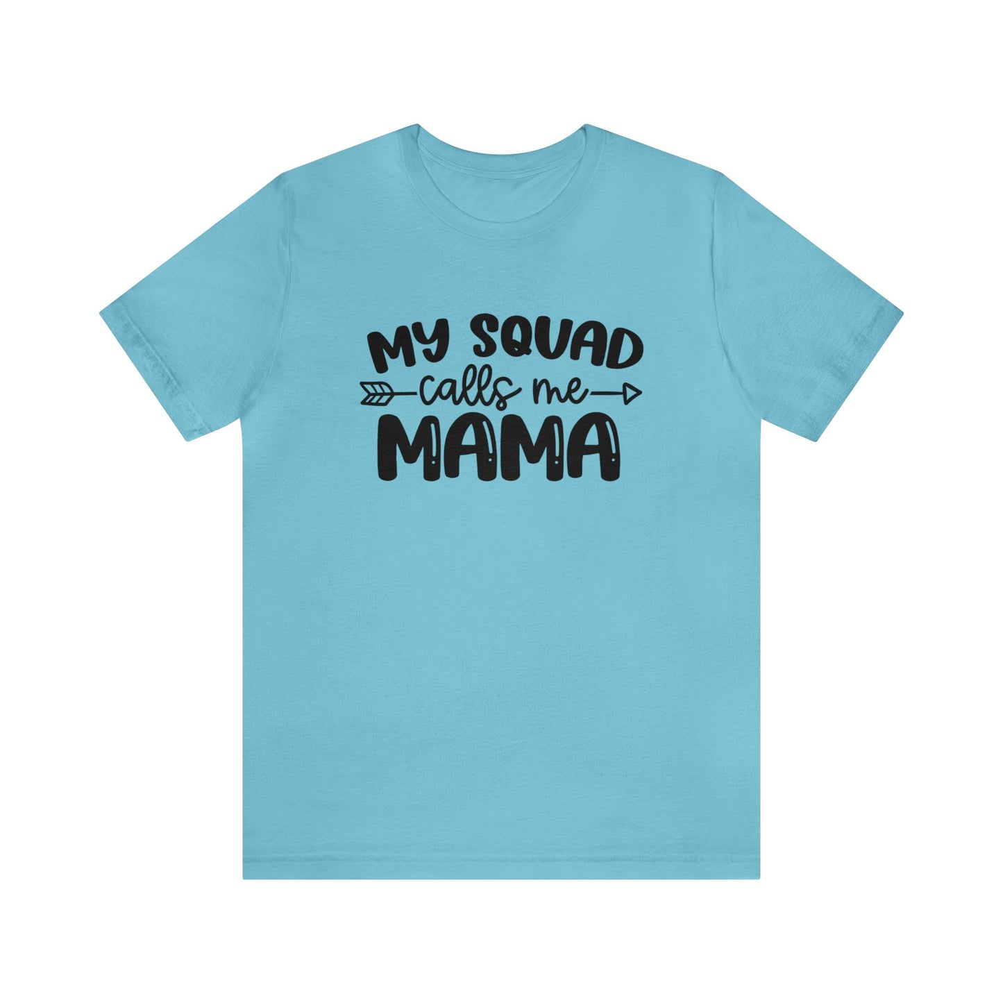 My squad calls me mama short sleeve tshirt