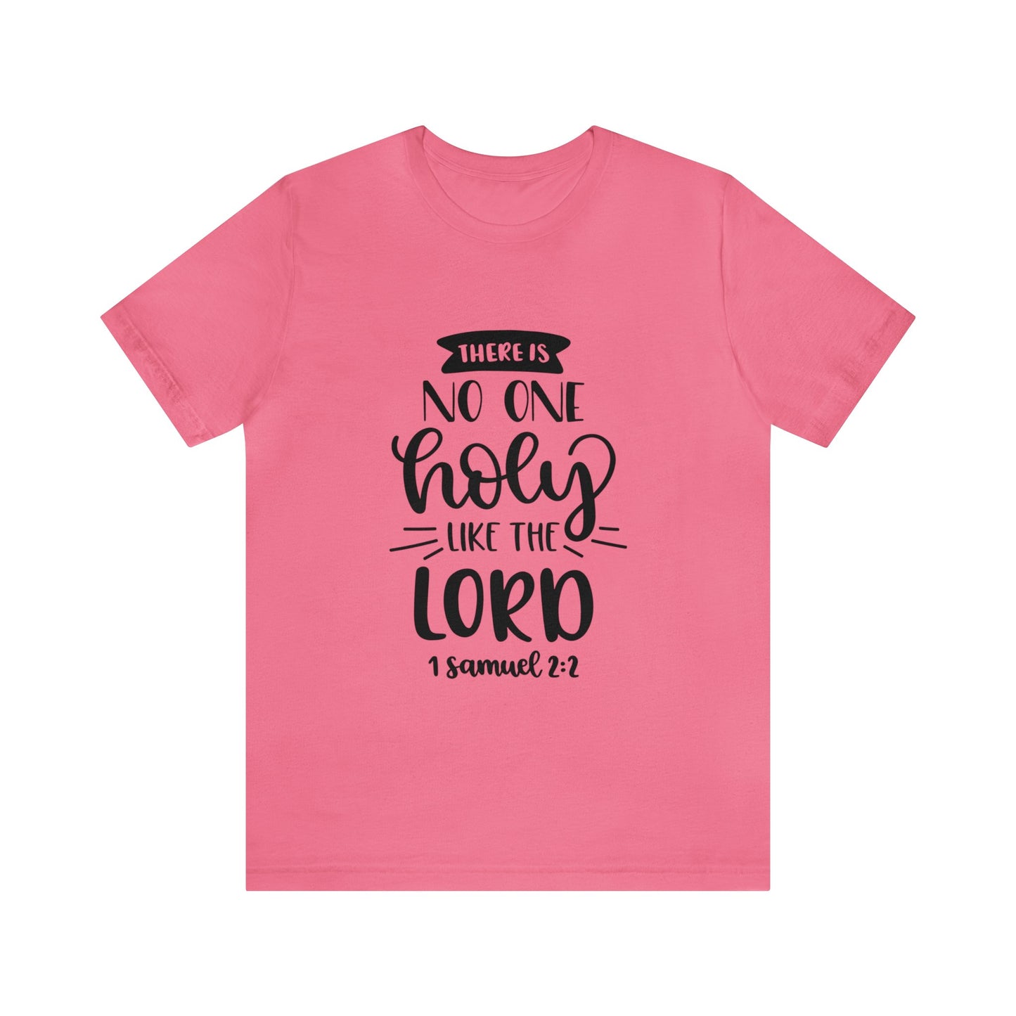 There is no one holy like the lord Short Sleeve Tshirt