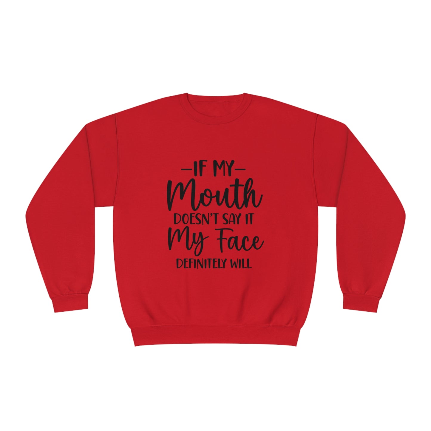 If My Mouth Doesn't Say It My Face Definitely Will Crewneck Sweatshirt