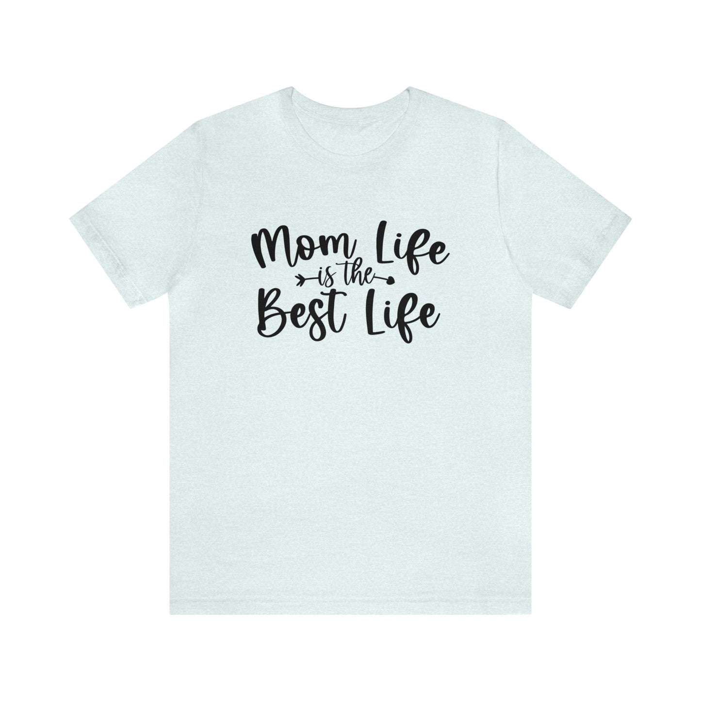 Mom Life is the Best Life short sleeve tshirt