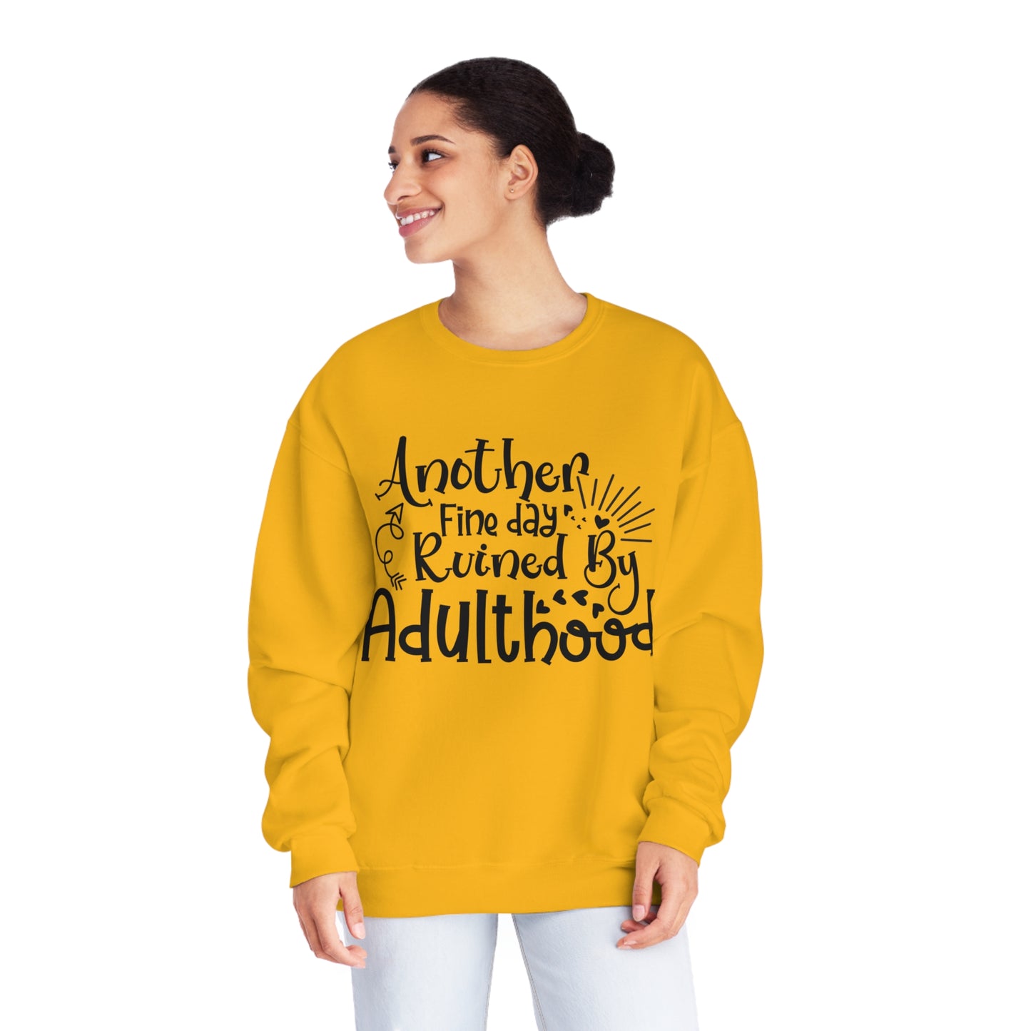 Another Fine Day Ruined by Adulthood Crewneck Sweatshirt