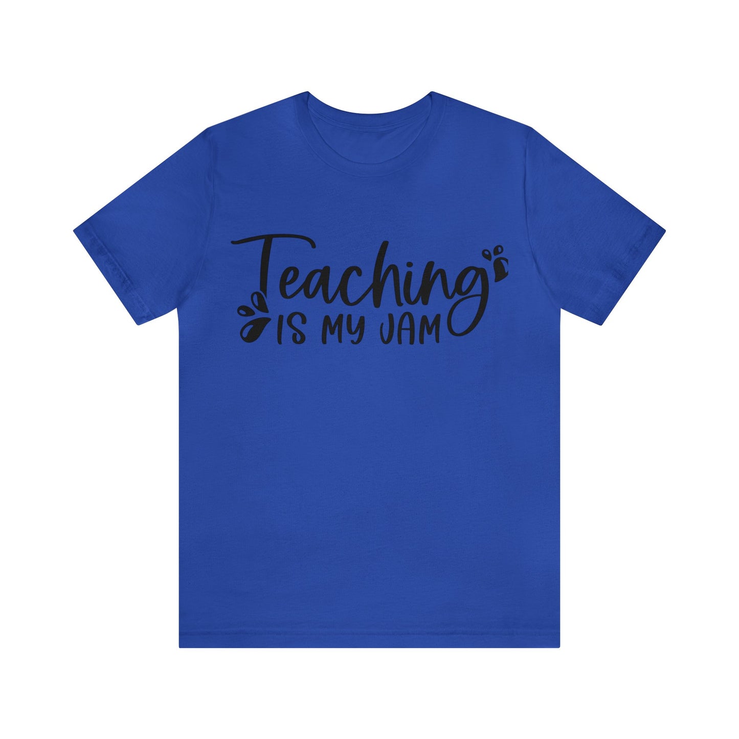 Teaching is my Jam short sleeve Tshirt