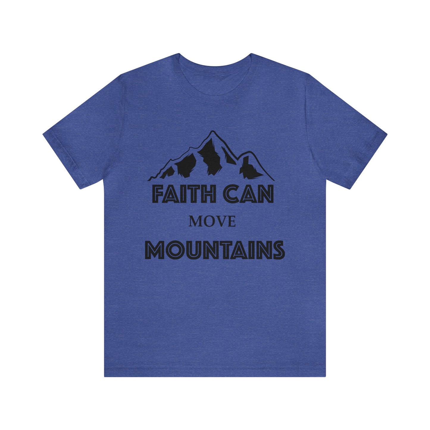 Faith can move mountains Short sleeve Tshirt
