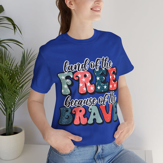 Land of the Free because of the Brave Jersey Short Sleeve Tee