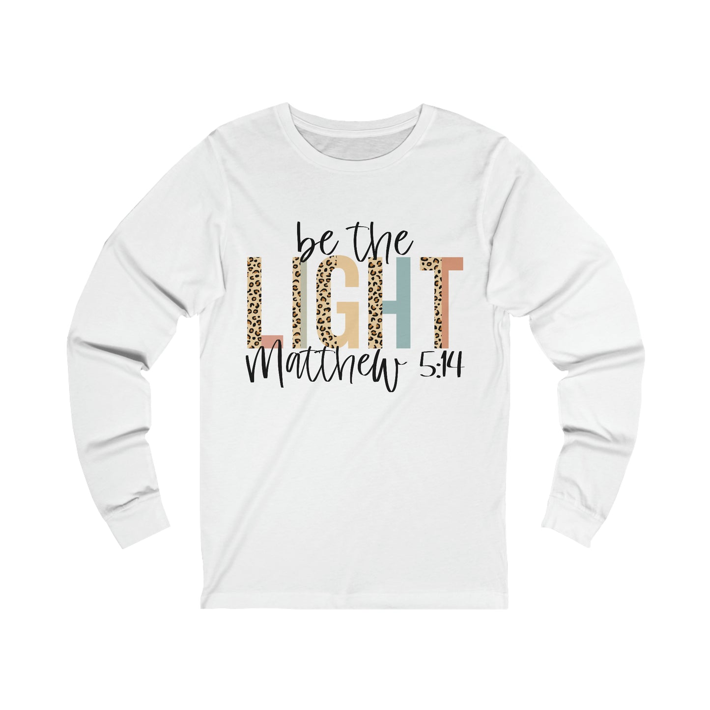 Be the Light - Matthew 5:14 Long Sleeve Tshirt