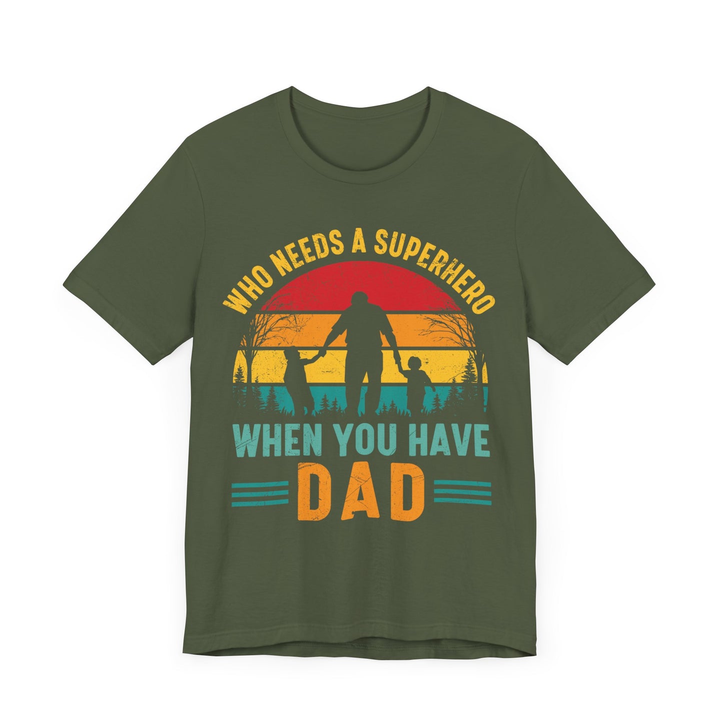 Who Needs a Superhero When You Have Dad Jersey Short Sleeve Tee