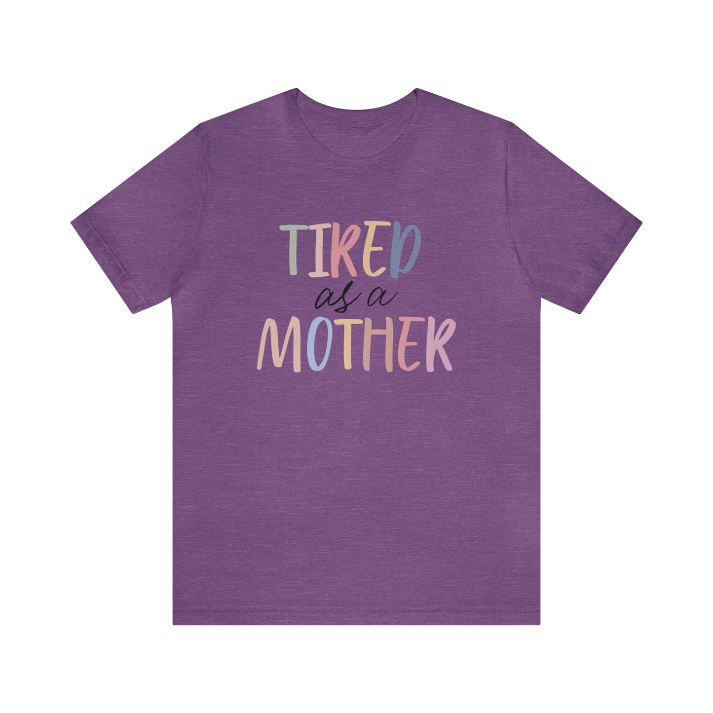 Tired as a Mother short sleeve tshirt