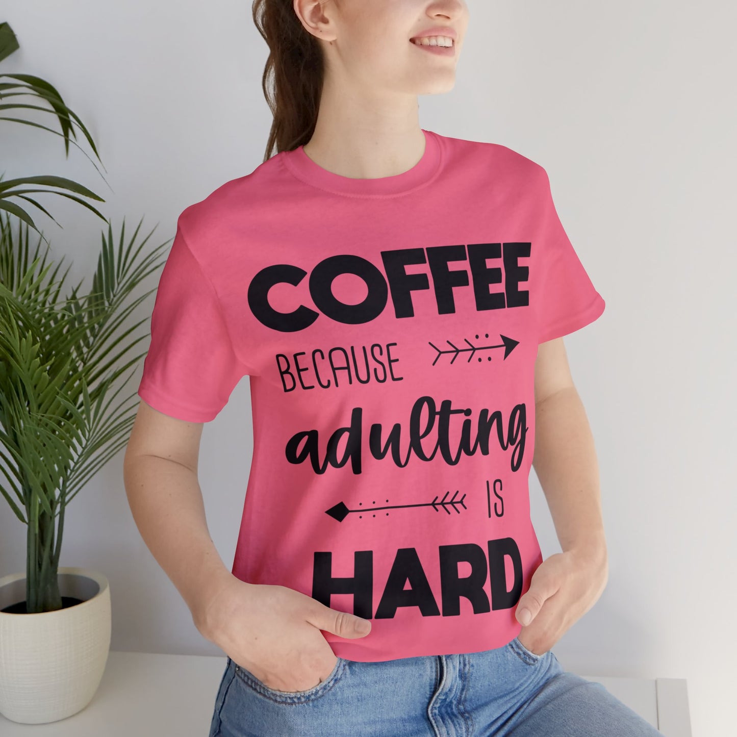Coffee because Adulting is hard Short sleeve Tshirt