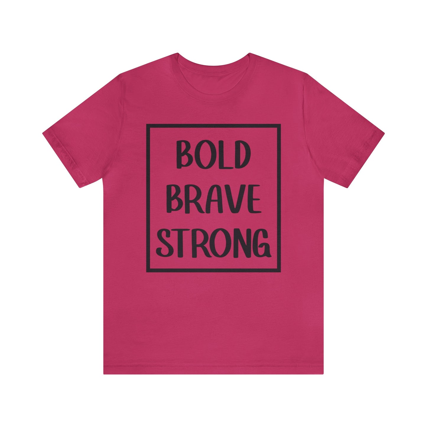 Bold Brave Strong Short sleeve T-shirt